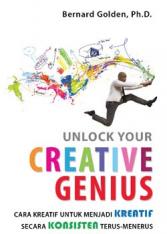 Unlock Your Creative Genius: Cara Kreatif untuk Menjadi Kreatif Secara Konsisten Terus-Menerus